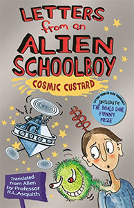 Letters From An Alien Schoolboy: Cosmic Custard 