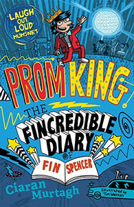 Prom King: The Fincredible Diary of Fin Spencer 