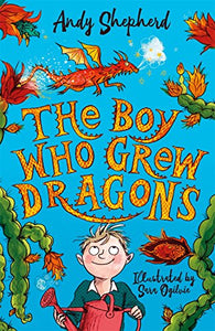 The Boy Who Grew Dragons (The Boy Who Grew Dragons 1) 