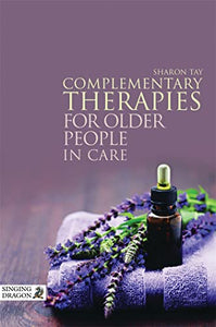 Complementary Therapies for Older People in Care 