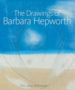 The Drawings of Barbara Hepworth 