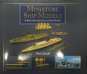 Miniature Ship Models: a History and Collector's Guide 