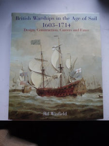 British Warships in the Age of Sail 1603-1714: Design, Construction, Careers and Fates 