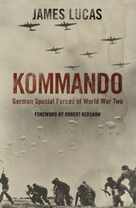 Kommando: German Special Forces of World War Two 