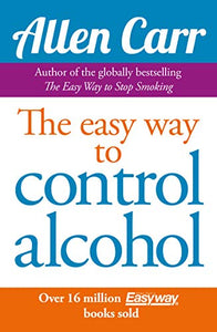 Allen Carr's Easyway to Control Alcohol 