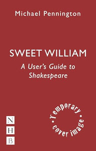 Sweet William: A User's Guide to Shakespeare 