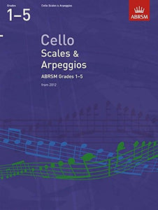 Cello Scales & Arpeggios, ABRSM Grades 1-5 