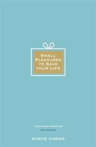 Small Pleasures to Save Your Life 