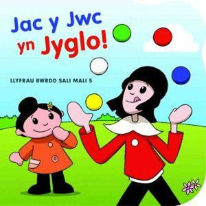 Llyfr Bwrdd Sali Mali: Jac y Jwc yn Jyglo 