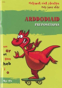 Helpwch eich Plentyn/Help Your Child: Arddodiaid/Prepositions 