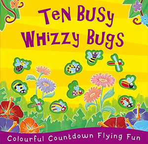 Ten Busy Whizzy Bugs 