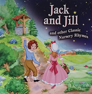 Jack and Jill and other Classic Nursery Rhymes 