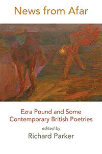 News from Afar: Ezra Pound and Some Contemporary British Poetries 