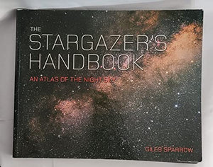 The Stargazer's Handbook: An Atlas of the Night Sky 