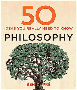 50 Philosophy Ideas You Really Need to Know 