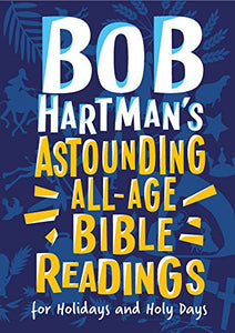 Bob Hartman's Astounding All-Age Bible Readings For Holidays and Holy Days 