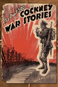 The Best 500 Cockney War Stories 