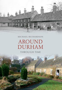 Around Durham Through Time 