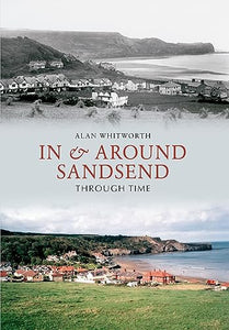 In & Around Sandsend Through Time 