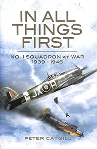 In All Things First: No. 1 Squadron at War 1939-45 