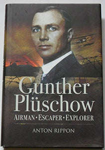 Gunther Pluschow: Airman, Escaper and Explorer 