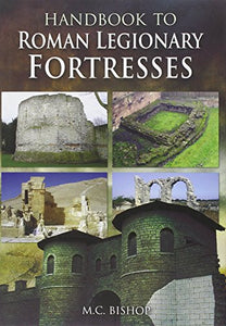 Handbook to Roman Legionary Fortresses 