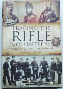 Tracing the Rifle Volunteers: a Guide for Miltary and Family Historians 