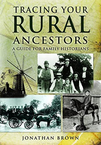 Tracing Your Rural Ancestors: A Guide for Family Historians 