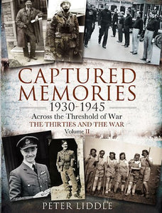 Captured Memories 1930-1945: Across the Threshold of War The Thirties and the War 