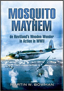 Mosquito Mayhem: De Havilland's Wooden Wonder in Action in Wwii 