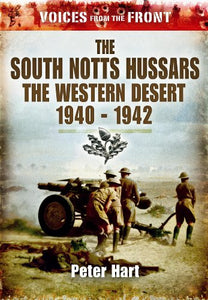 South Notts Hussars: the Western Desert, 1940-1942  (voices from the Front) 