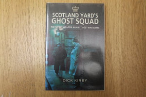 Scotland Yard's Ghost Squad: the Secet Weapon Against Post-war Crime 