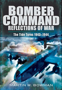 Bomber Command: Reflections of  (War Vol 4 ): The Tide Turns 1943 -1944 