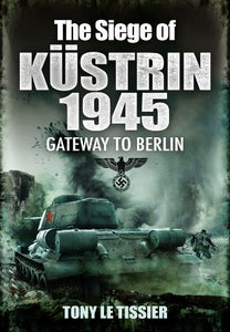 Siege of Kustrin 1945 