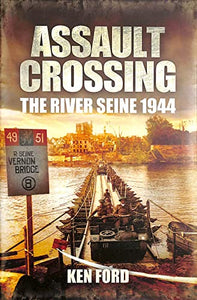 Assault Crossing: The River Seine 1944 