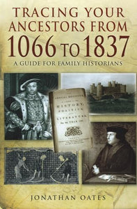 Tracing Your Ancestors from 1066 to 1837: A Guide for Family Historians 