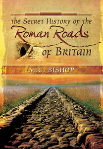 Secret History of the Roman Roads of Britain 