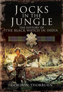 Jocks in the Jungle: The  History of the Black Watch in India 