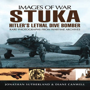 Stuka: Hitler's Lethal Dive Bomber (Images of War Series) 