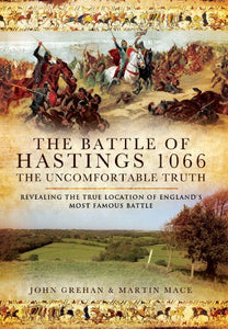 Battle of Hastings 1066 - The Uncomfortable Truth 