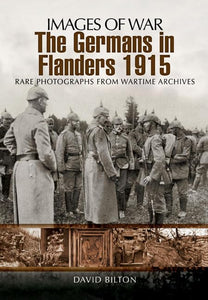 Germans in Flanders 1915: Images of War Series 