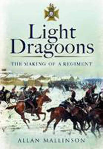 Light Dragoons: The Making of a Regiment 