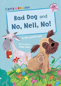 Bad Dog and No, Nell, No! 