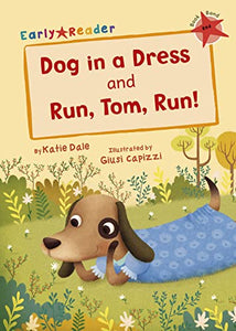 Dog in a Dress and Run, Tom, Run! 