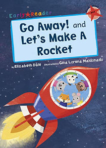 Go Away! and Let's Make a Rocket 