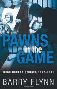 Irish Hunger Strikes 1912-1981 