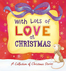 With Lots of Love at Christmas - A Collection of Christmas Stories 