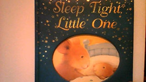 SLEEP TIGHT, LITTLE ONE - A COLLECTION OF STORIES FOR BEDTIME 