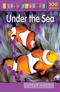 I Love Reading Little Facts 100 Words: Under the Sea 