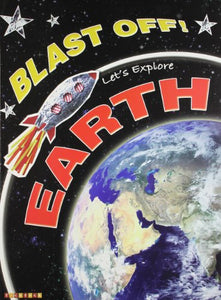 Blast Off! Lets Explore: Earth 